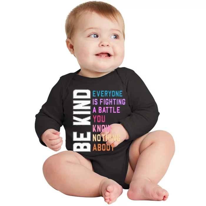 Be Kind Everyone Is Fighting A Battle You Know Nothing About Baby Long Sleeve Bodysuit