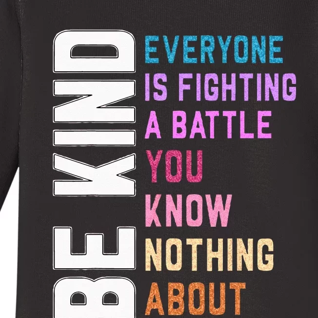 Be Kind Everyone Is Fighting A Battle You Know Nothing About Baby Long Sleeve Bodysuit