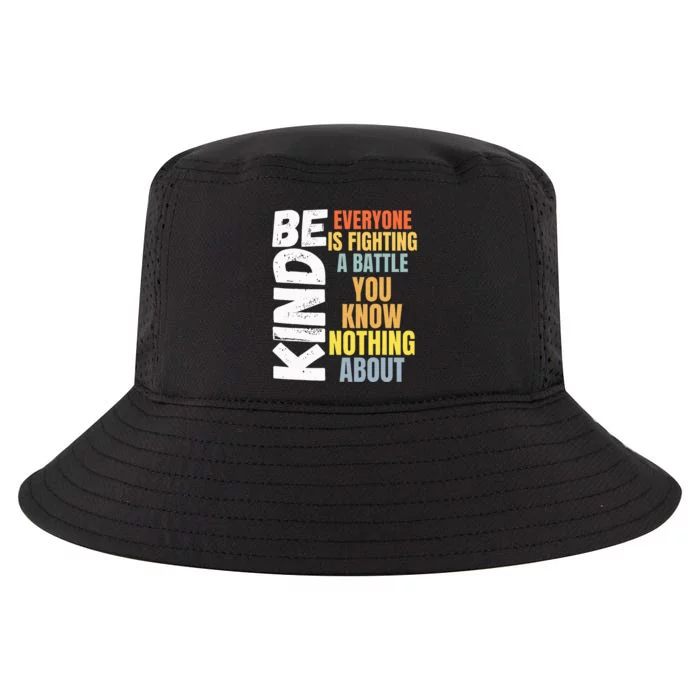 Be Kind Everyone Is Fighting A Battle You Know Nothing About Cool Comfort Performance Bucket Hat