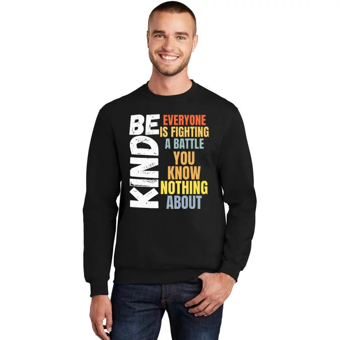 Be Kind Everyone Is Fighting A Battle You Know Nothing About Sweatshirt