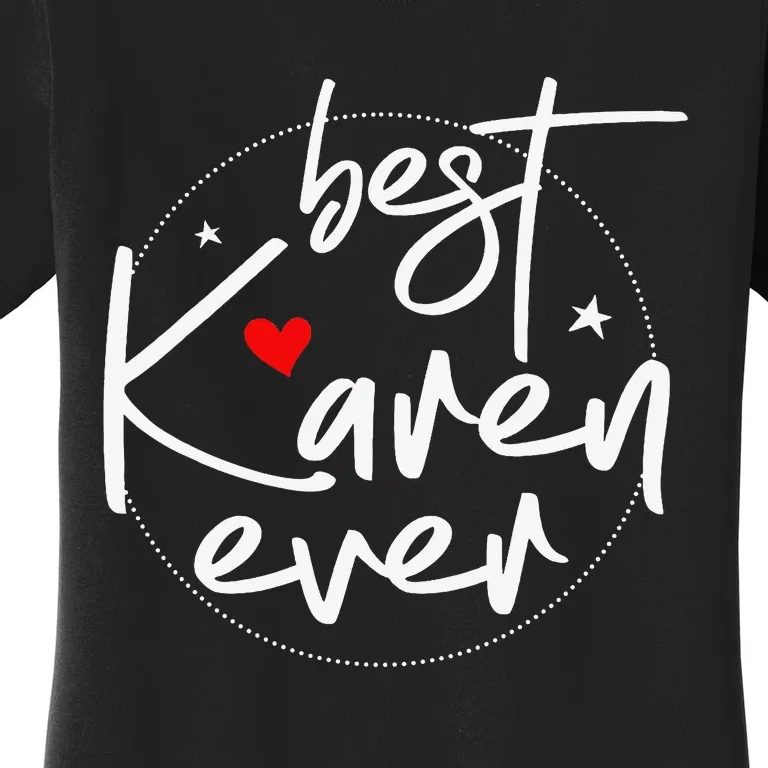 Best Karen Ever OK Karen Women's T-Shirt