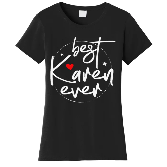 Best Karen Ever OK Karen Women's T-Shirt