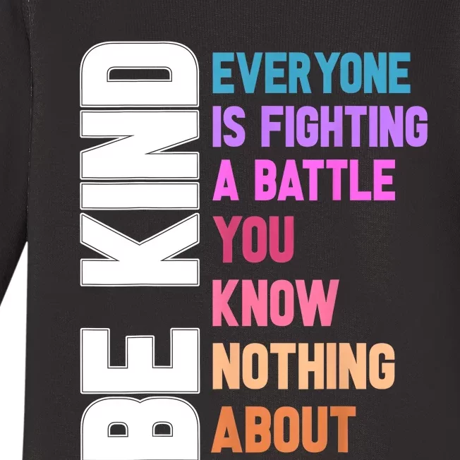 Be Kind Everyone Is Fighting A Battle You Know Nothing About Baby Long Sleeve Bodysuit