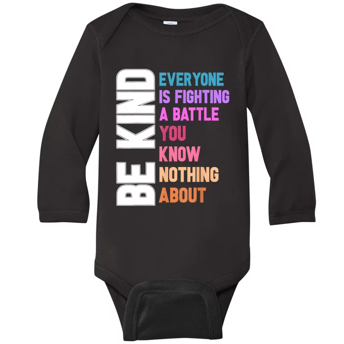 Be Kind Everyone Is Fighting A Battle You Know Nothing About Baby Long Sleeve Bodysuit