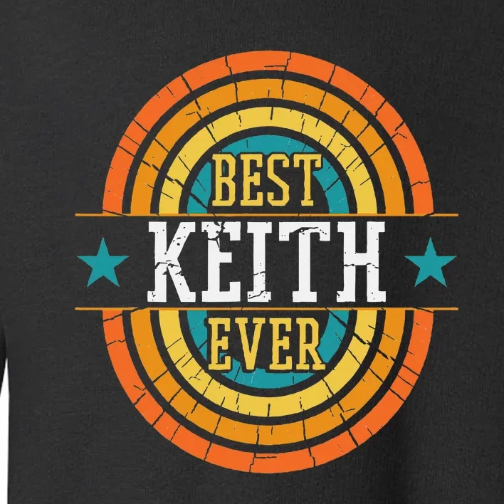 Best Keith Ever Funny Keith Name Toddler Sweatshirt