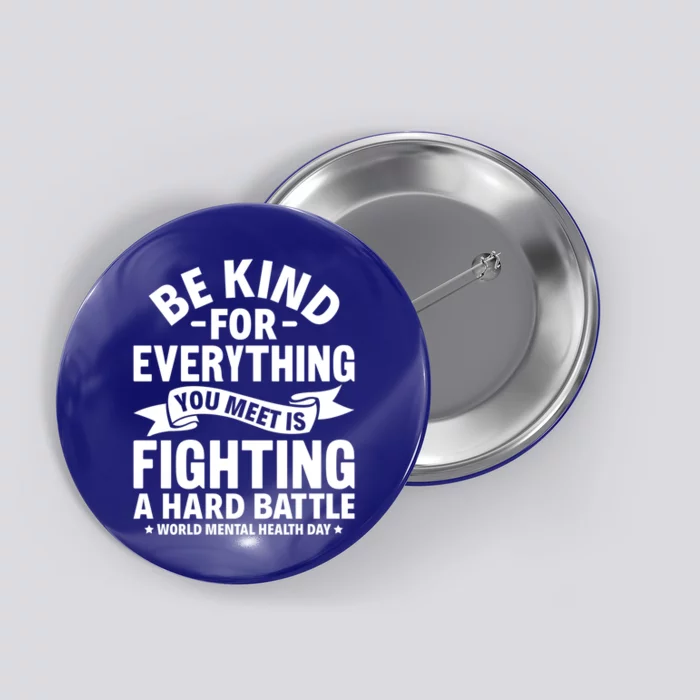 Be Kind For Everything You Meet World Tal Health Day Cute Gift Button