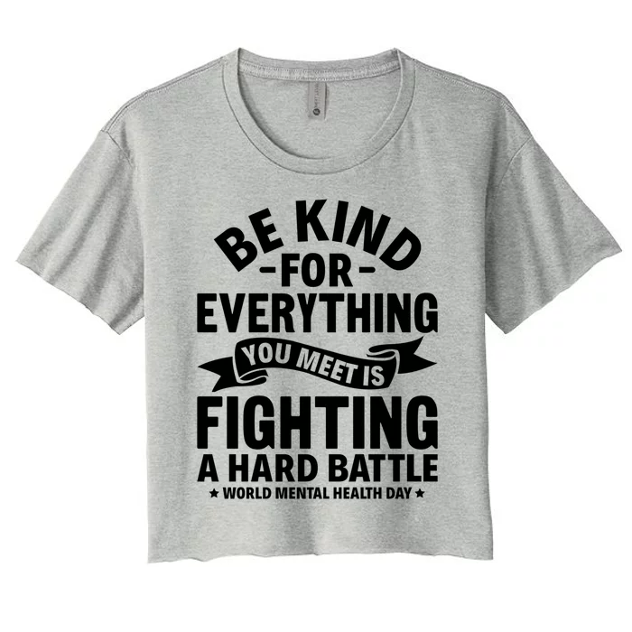 Be Kind For Everything You Meet World Tal Health Day Cute Gift Women's Crop Top Tee