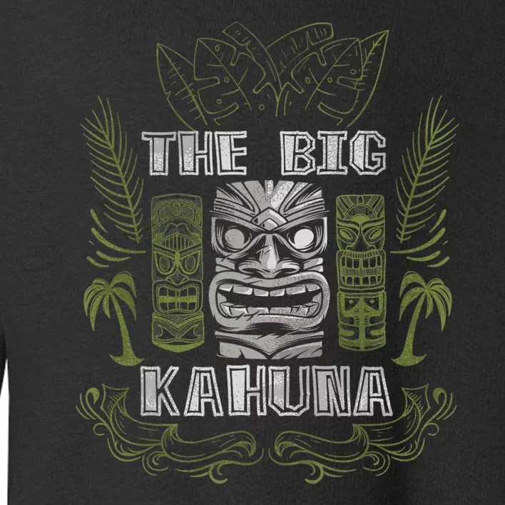 Big Kahuna Funny Hawaiian Luau Outfit Funny Luau Toddler Sweatshirt