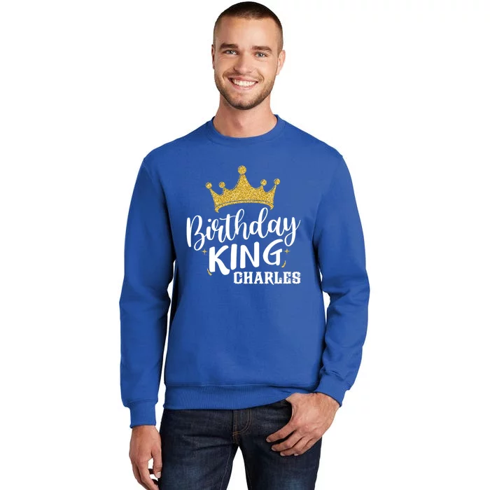 Birthday King Gold Crown Funny Gift Charles First Name Funny Gift Sweatshirt