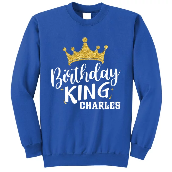 Birthday King Gold Crown Funny Gift Charles First Name Funny Gift Sweatshirt