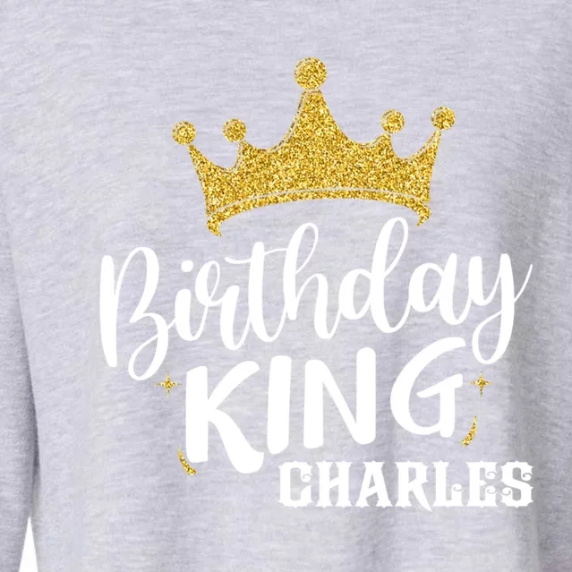 Birthday King Gold Crown Funny Gift Charles First Name Funny Gift Cropped Pullover Crew