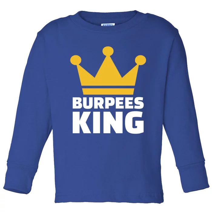 Burpees King Gift Toddler Long Sleeve Shirt