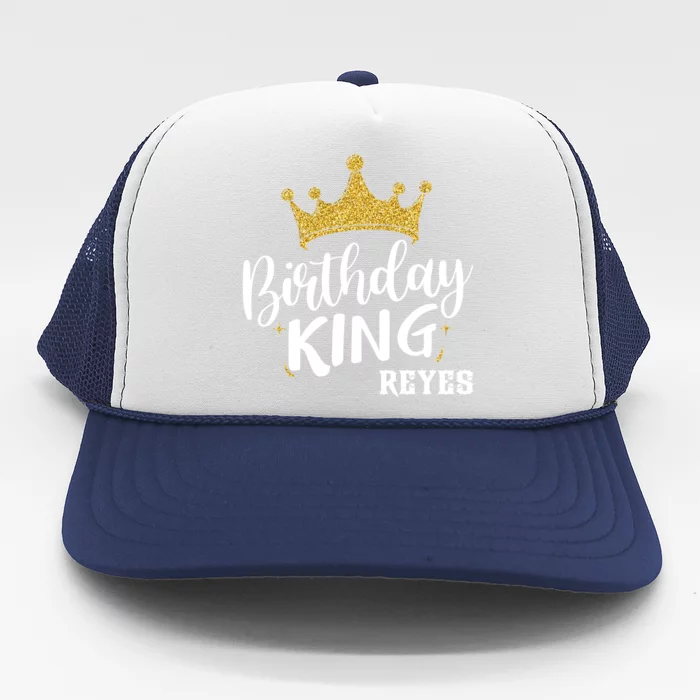 Birthday King Gold Crown Gift Reyes Last Name Gift Trucker Hat