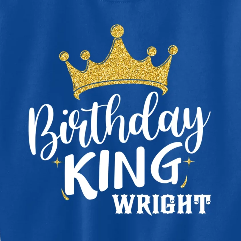 Birthday King Gold Crown Great Gift Wright Last Name Meaningful Gift Kids Sweatshirt