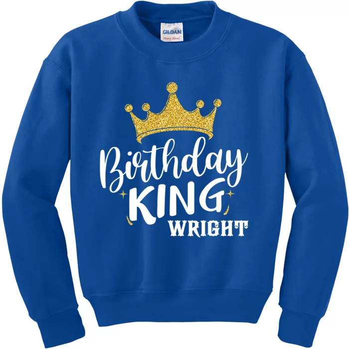 Birthday King Gold Crown Great Gift Wright Last Name Meaningful Gift Kids Sweatshirt