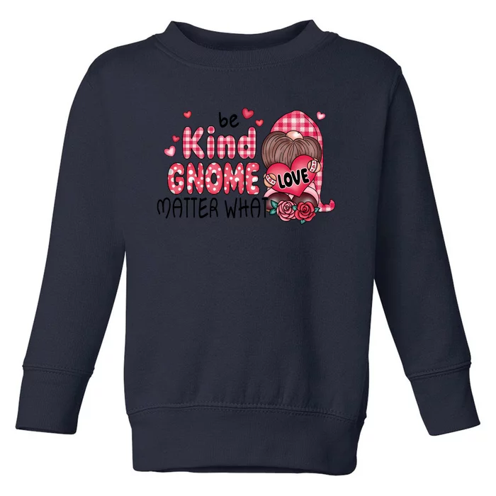 Be Kind Gnome Matter What Valentines Gift For Valentine Day Toddler Sweatshirt