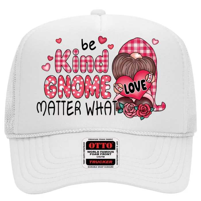 Be Kind Gnome Matter What Valentines Gift For Valentine Day High Crown Mesh Trucker Hat