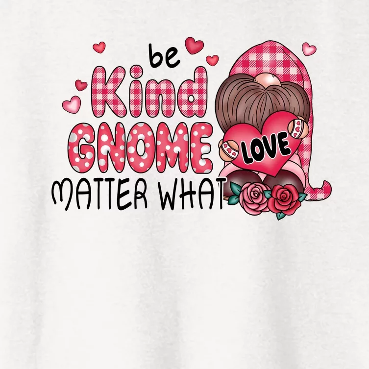 Be Kind Gnome Matter What Valentines Gift For Valentine Day Women's Crop Top Tee