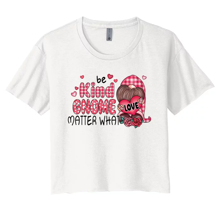 Be Kind Gnome Matter What Valentines Gift For Valentine Day Women's Crop Top Tee