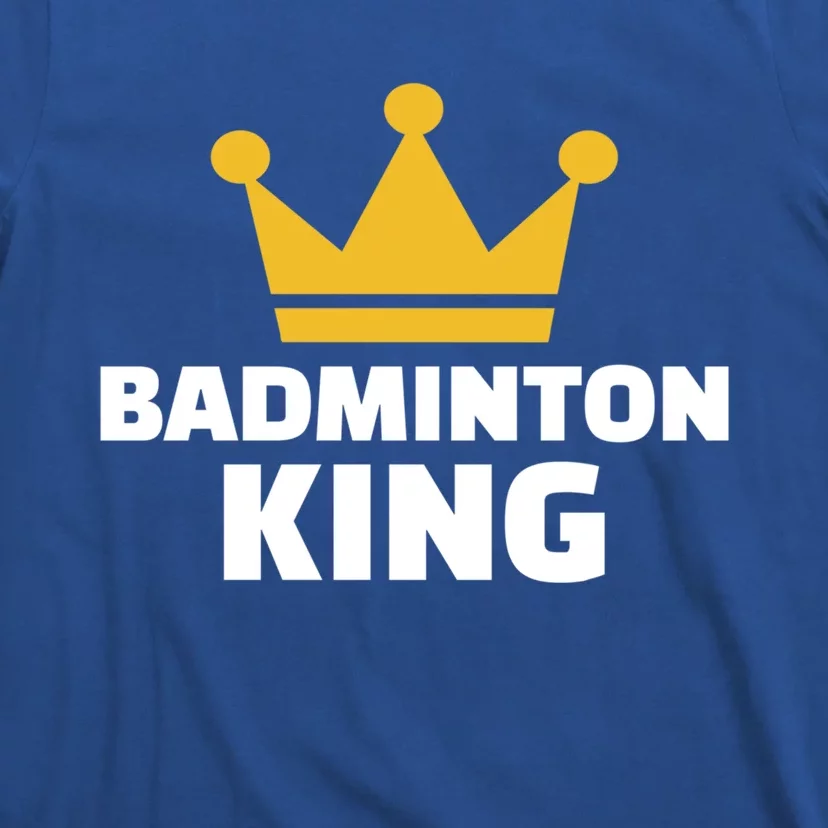 Badminton King Gift T-Shirt