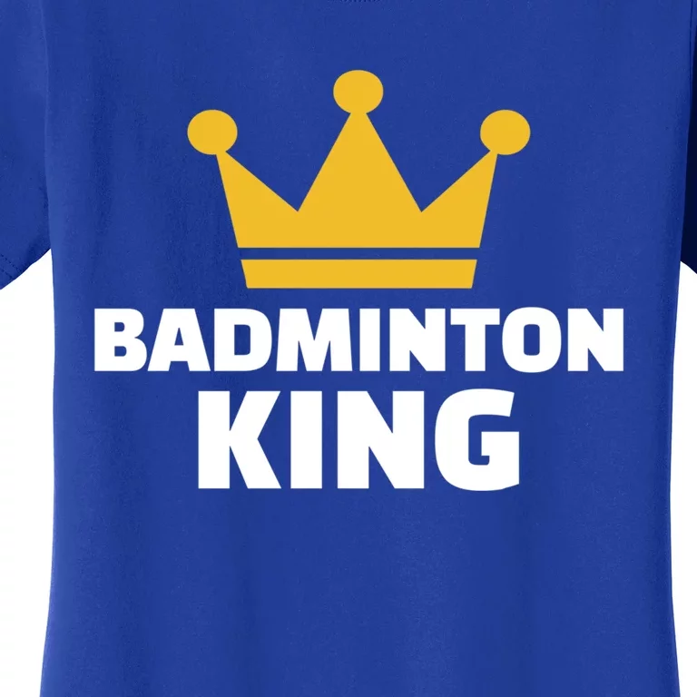 Badminton King Gift Women's T-Shirt