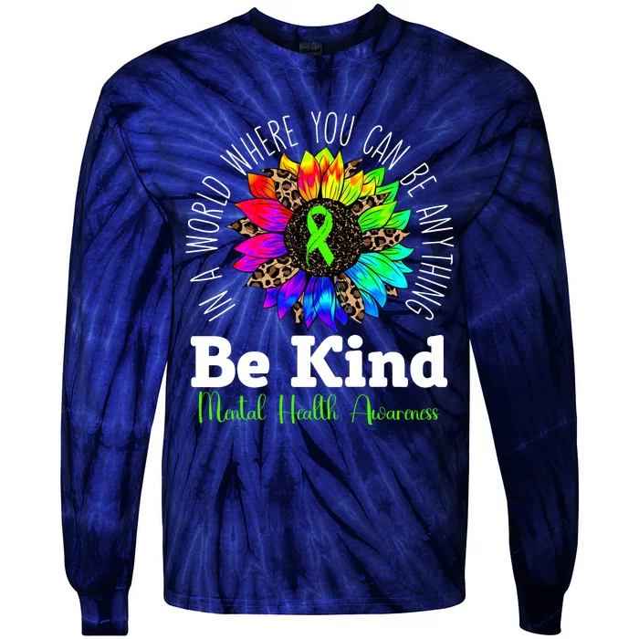 Be Kind Green Ribbon Sunflower Mental Health Awareness Tie-Dye Long Sleeve Shirt