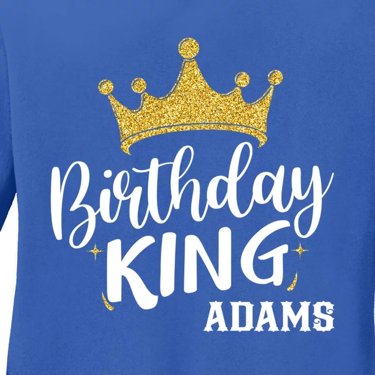 Birthday King Gold Crown Gift Adams Last Name Gift Ladies Long Sleeve Shirt