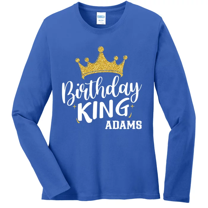 Birthday King Gold Crown Gift Adams Last Name Gift Ladies Long Sleeve Shirt