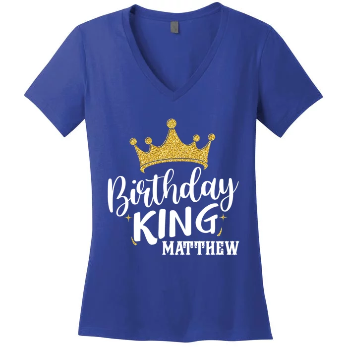 Birthday King Gold Crown Gift Matthew First Name Cool Gift Women's V-Neck T-Shirt