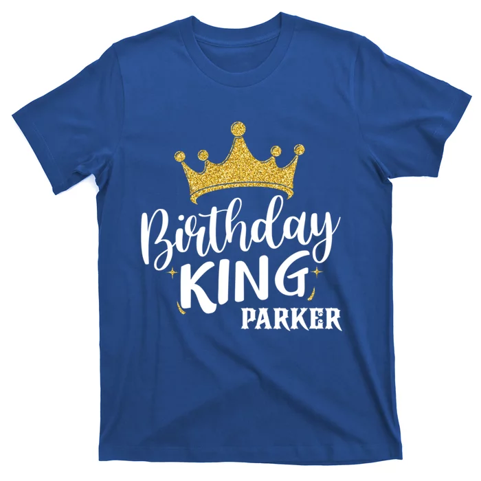 Birthday King Gold Crown Gift Parker Last Name Gift T-Shirt