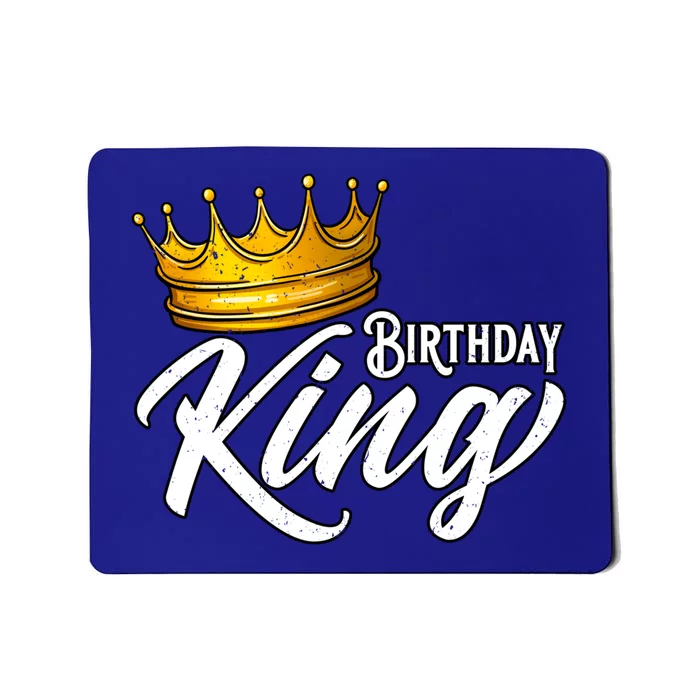 Birthday King Gift For Mens Birthday Birthday Mousepad