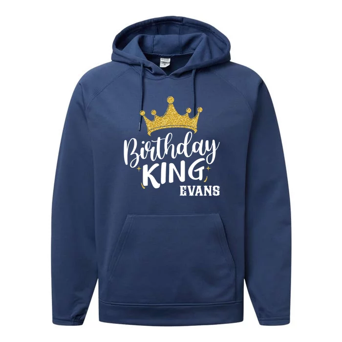 Birthday King Gold Crown Great Gift Evans Last Name Gift Performance Fleece Hoodie