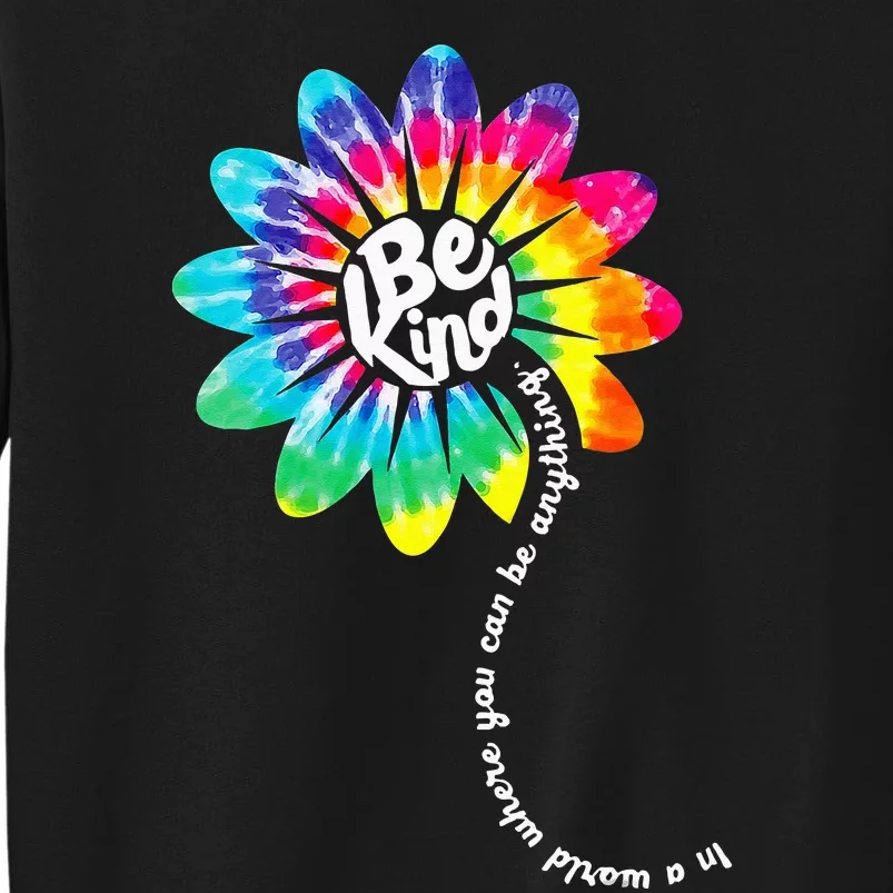 Be Kind Groovy Tie Dye Flower Power Gift Anti Bullying Tall Sweatshirt