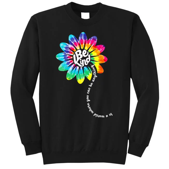 Be Kind Groovy Tie Dye Flower Power Gift Anti Bullying Tall Sweatshirt