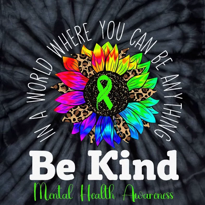 Be Kind Green Ribbon Sunflower Mental Health Awareness Tie-Dye T-Shirt