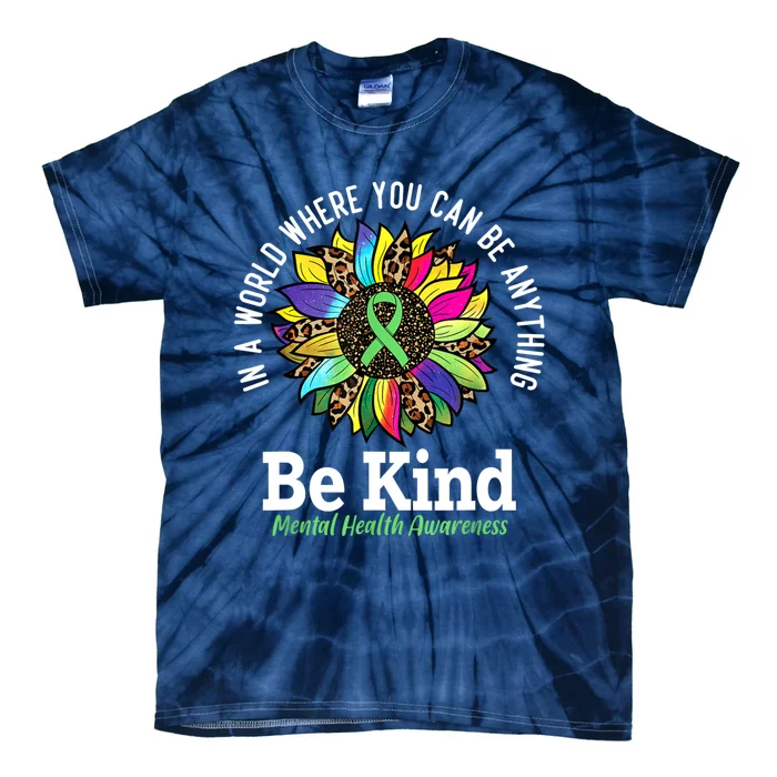 Be Kind Green Ribbon Sunflower Mental Health Awareness Tie-Dye T-Shirt