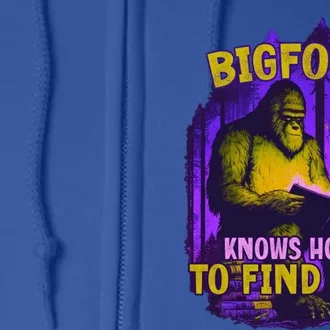 Bigfoot Knows How To Find You Loves To Read Cool Gift Full Zip Hoodie