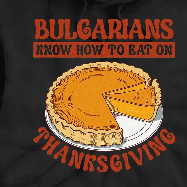 Bulgarians Know Hoy To Eat On Thanksginig Tie Dye Hoodie