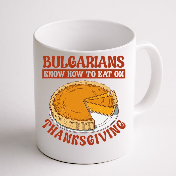 Bulgarians Know Hoy To Eat On Thanksginig Front & Back Coffee Mug