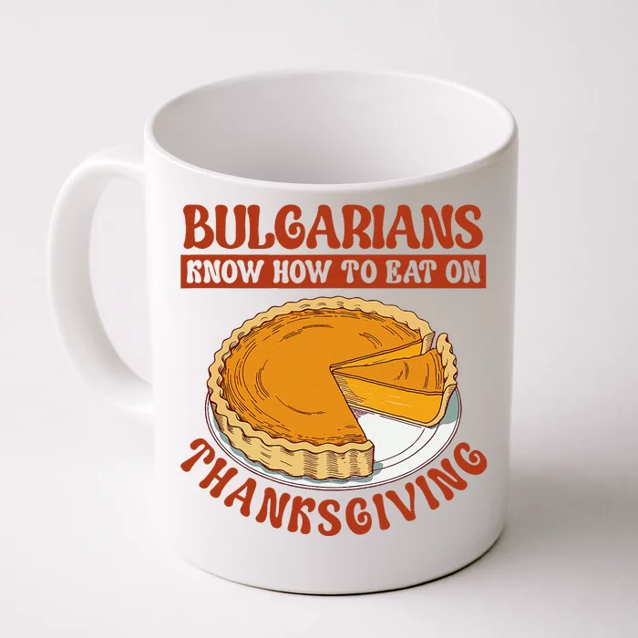 Bulgarians Know Hoy To Eat On Thanksginig Front & Back Coffee Mug