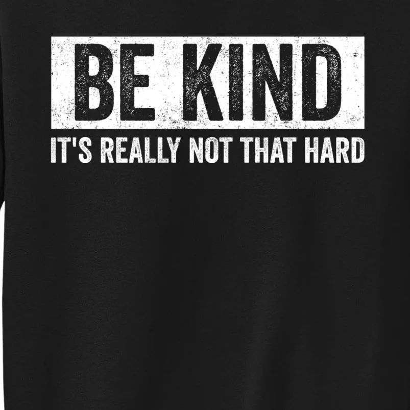 Be Kind Its Really Not That Hard Sweatshirt