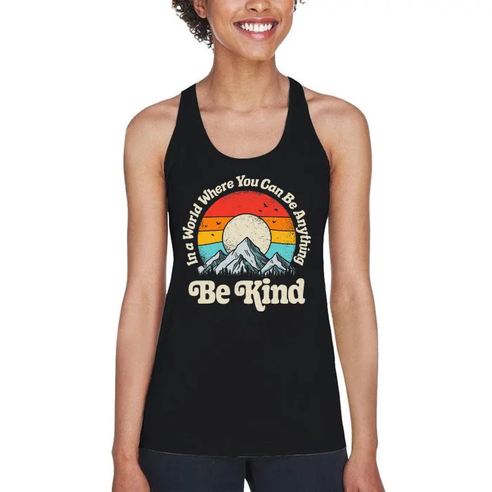 Be Kind In A World Where You Can Be Anything Kindness Women's Racerback Tank