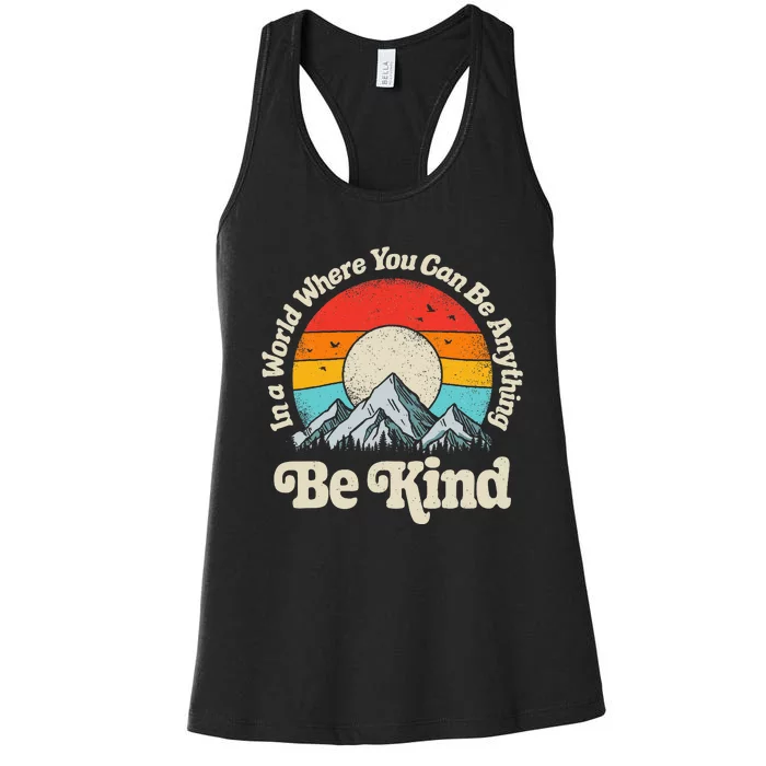 Be Kind In A World Where You Can Be Anything Kindness Women's Racerback Tank