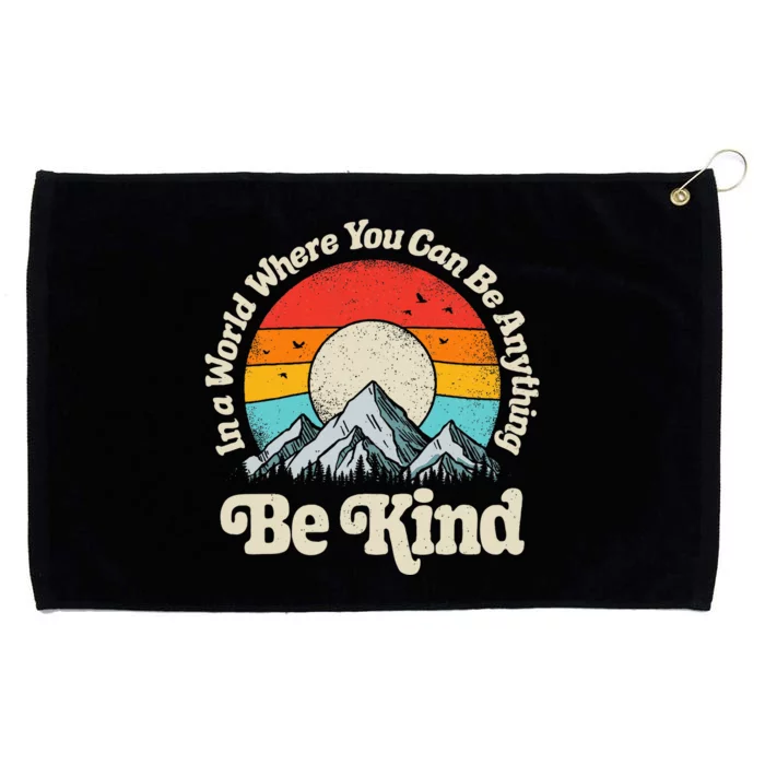 Be Kind In A World Where You Can Be Anything Kindness Grommeted Golf Towel