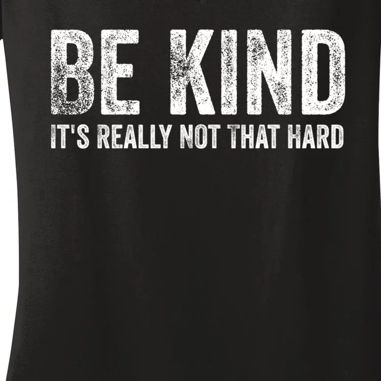 Be Kind Its Really Not That Hard Women's V-Neck T-Shirt