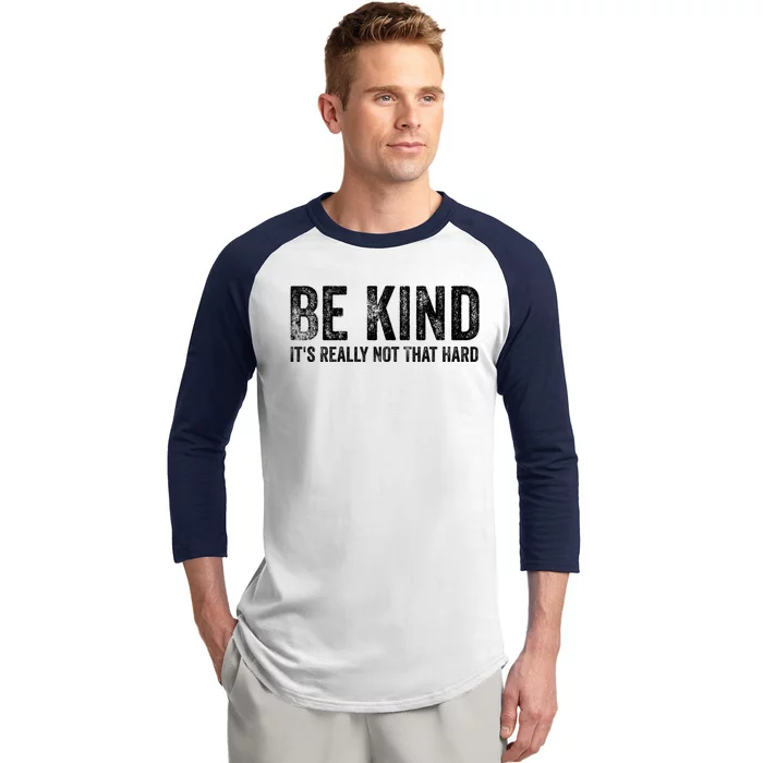 Be Kind Its Really Not That Hard Baseball Sleeve Shirt