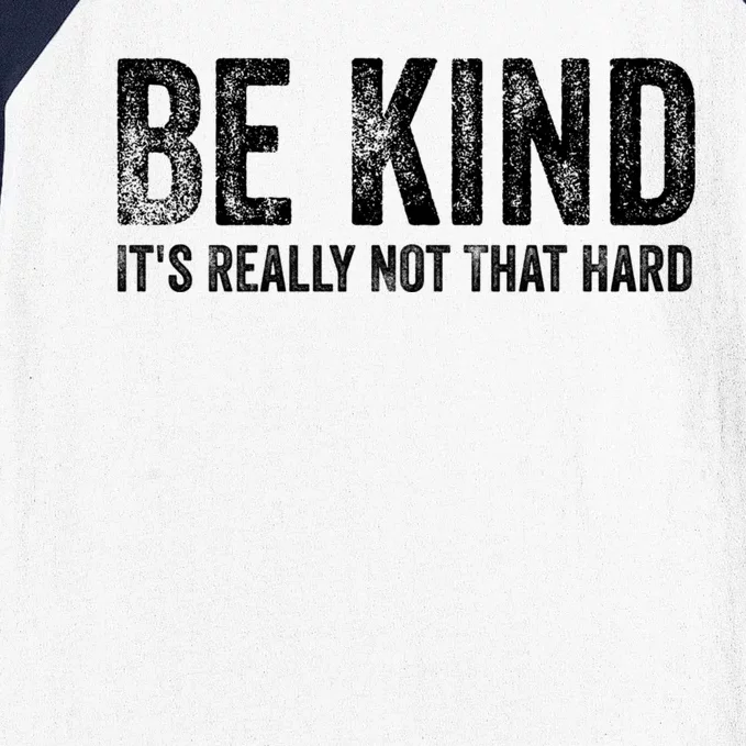 Be Kind Its Really Not That Hard Baseball Sleeve Shirt