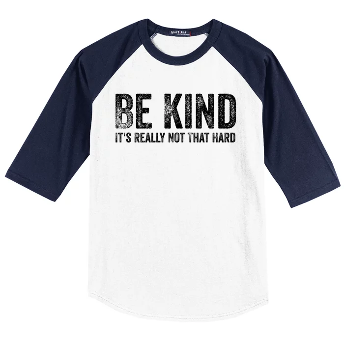 Be Kind Its Really Not That Hard Baseball Sleeve Shirt