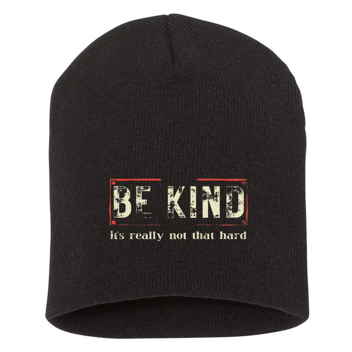 Be Kind ItS Really Not That Hard Short Acrylic Beanie