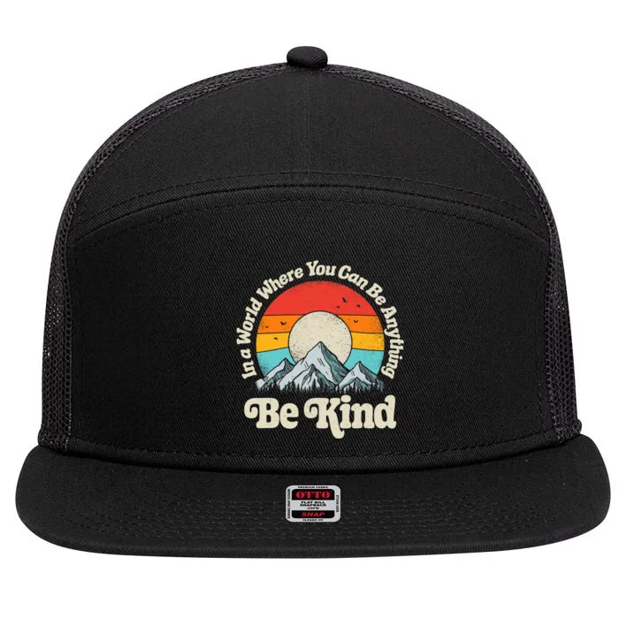 Be Kind In A World Where You Can Be Anything Kindness Retro 7 Panel Mesh Trucker Snapback Hat